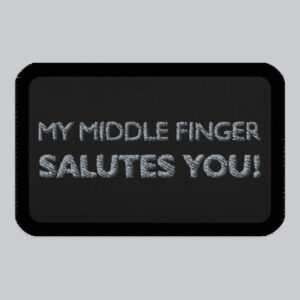 My middle finger salutes you | Embroidered patch