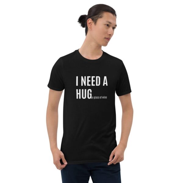 Unisex T-Shirt I NEED A HUGe glass of wine