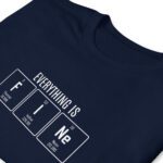 Unisex T-Shirt "Everything is FINe"/ Periodic Table