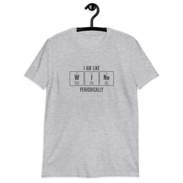 Unisex T-Shirt "I am like WINe"/ Periodic Table