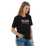 Unisex organic cotton t-shirt "Black is my happy color"