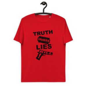 Unisex organic cotton t-shirt "Truth Hurts, Lies Kill"