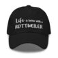 Dad hat “Life is better with a Rottweiler”